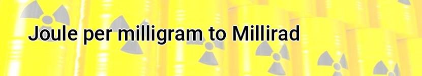 joule per milligram to millirad