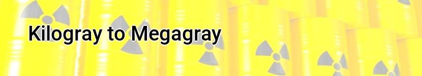 kilogray to megagray