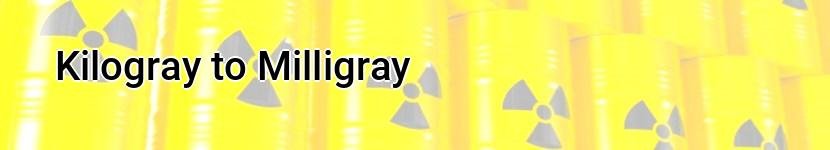 kilogray to milligray