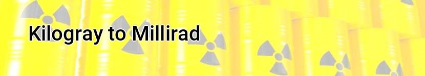 kilogray to millirad