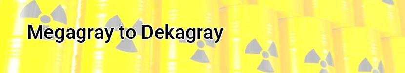 megagray to dekagray
