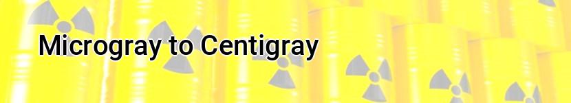 microgray to centigray