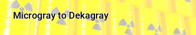 microgray to dekagray