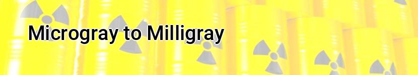 microgray to milligray