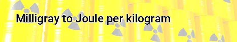 milligray to joule per kilogram