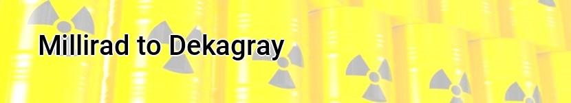 millirad to dekagray