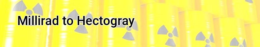 millirad to hectogray