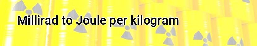 millirad to joule per kilogram