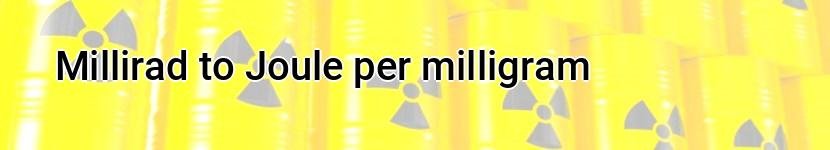 millirad to joule per milligram