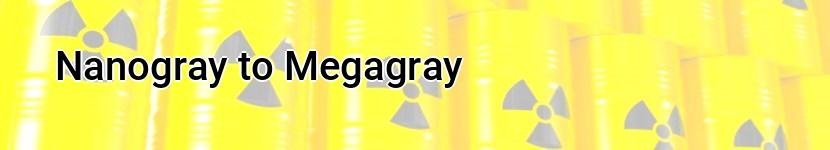 nanogray to megagray