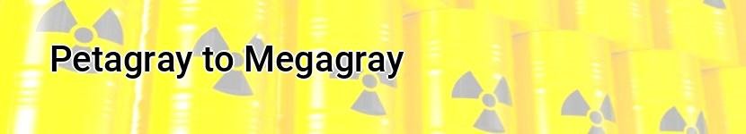 petagray to megagray