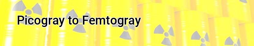 picogray to femtogray