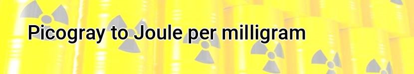 picogray to joule per milligram