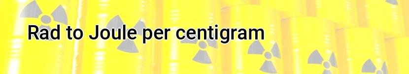 rad to joule per centigram