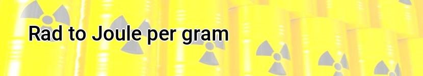 rad to joule per gram