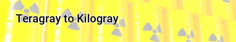 teragray to kilogray