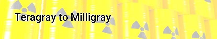 teragray to milligray