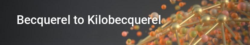 becquerel to kilobecquerel