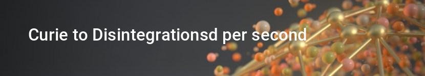 curie to disintegrationsd per second