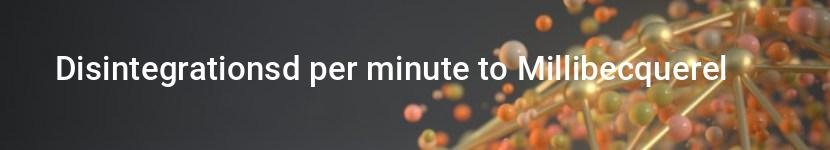 disintegrationsd per minute to millibecquerel