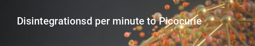 disintegrationsd per minute to picocurie