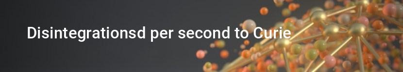 disintegrationsd per second to curie