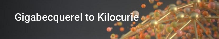 gigabecquerel to kilocurie