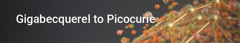 gigabecquerel to picocurie