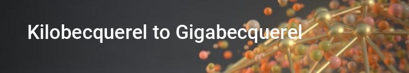 kilobecquerel to gigabecquerel