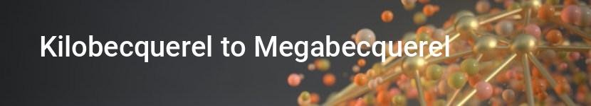 kilobecquerel to megabecquerel