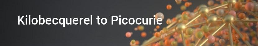 kilobecquerel to picocurie