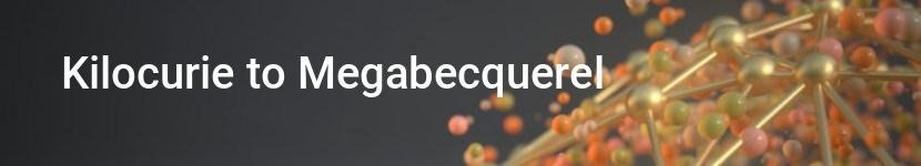 kilocurie to megabecquerel