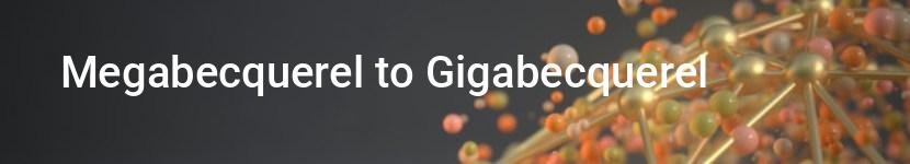 megabecquerel to gigabecquerel