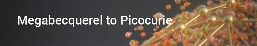 megabecquerel to picocurie