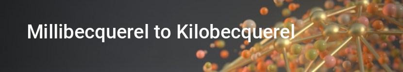 millibecquerel to kilobecquerel