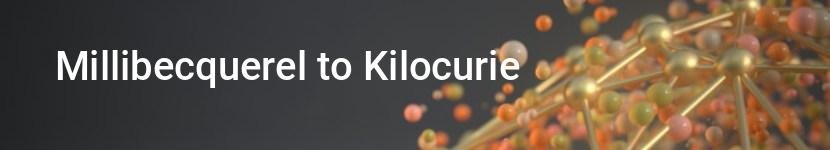 millibecquerel to kilocurie