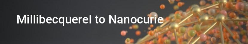 millibecquerel to nanocurie