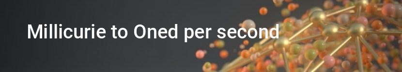 millicurie to oned per second