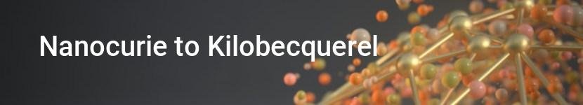 nanocurie to kilobecquerel