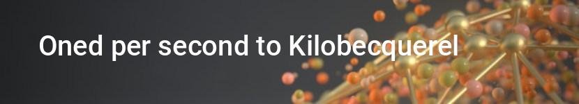 oned per second to kilobecquerel