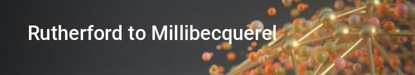 rutherford to millibecquerel