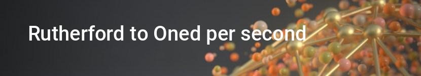 rutherford to oned per second