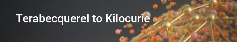 terabecquerel to kilocurie