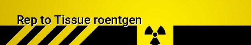 rep to tissue roentgen