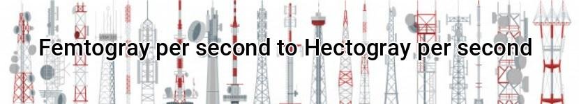 femtogray per second to hectogray per second