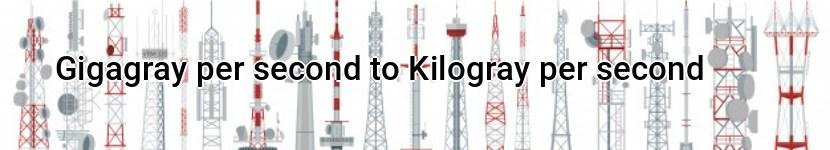 gigagray per second to kilogray per second