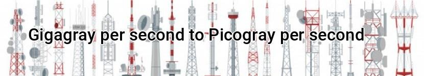 gigagray per second to picogray per second
