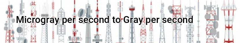 microgray per second to gray per second