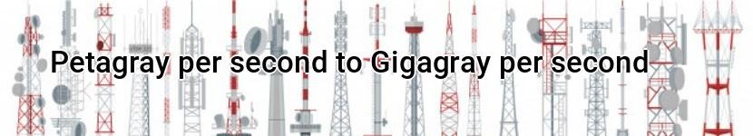 petagray per second to gigagray per second