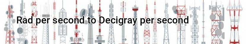 rad per second to decigray per second